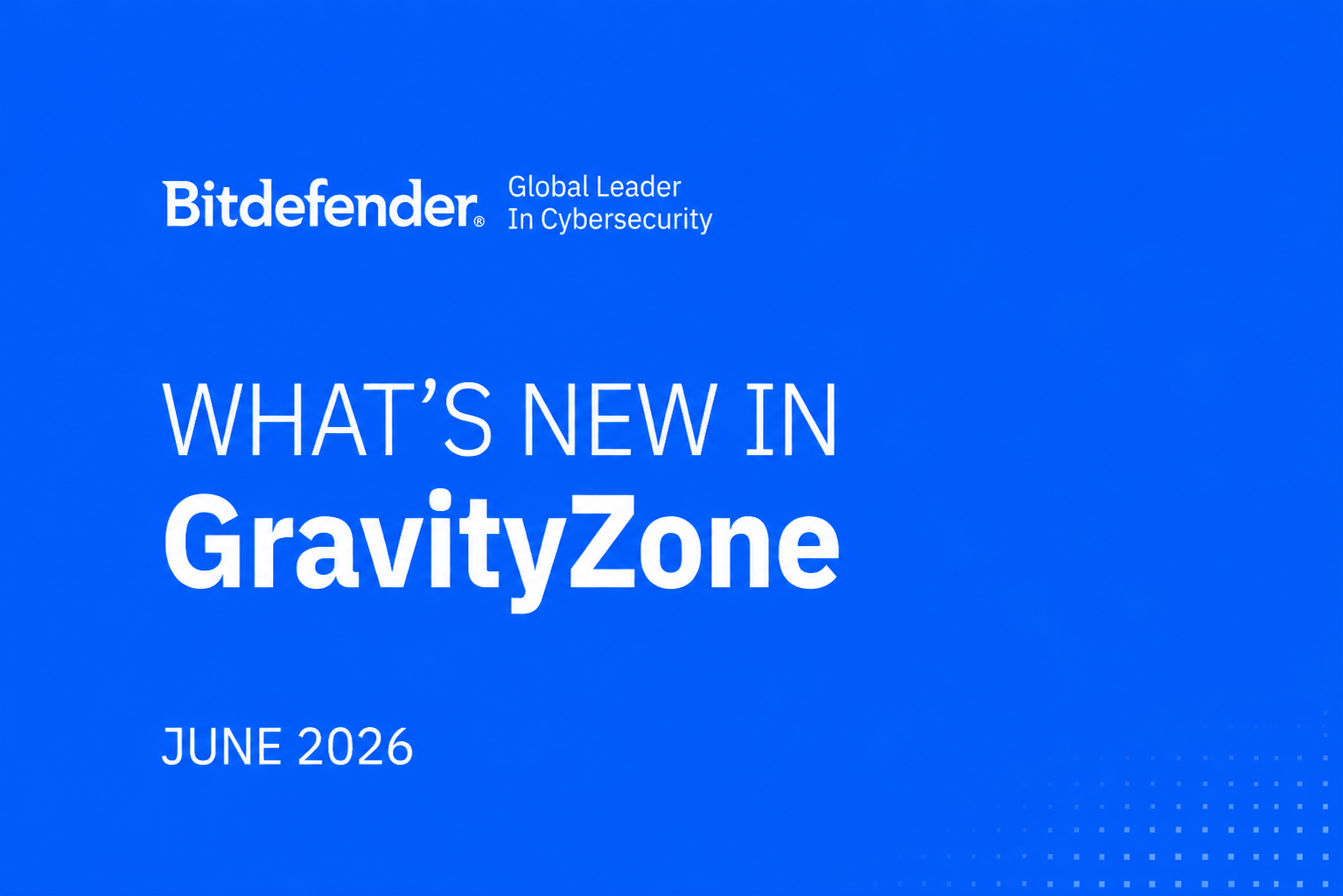 What’s New in GravityZone June 2026 (v 6.74)